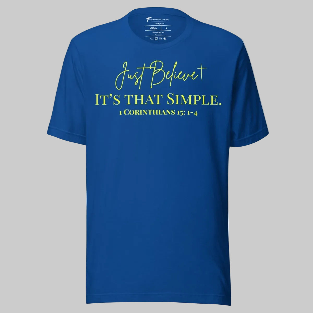 Truth Matters’ 1 Corinthians 15:1-4 T-Shirt with ‘Just Believe’ gospel message on 100% soft cotton.