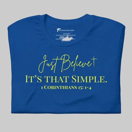 Truth Matters’ 1 Corinthians 15:1-4 T-Shirt with ‘Just Believe’ and gospel message on soft cotton in blue.