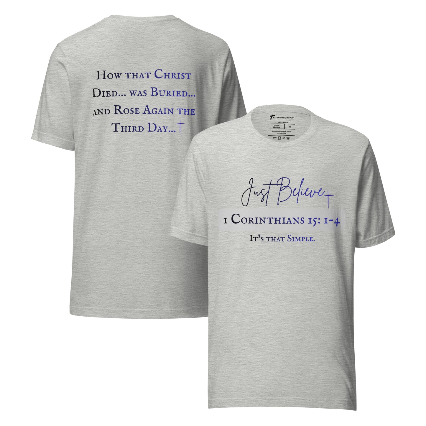 Truth Matters Just Believe 1 Corinthians 15:1-4 T-Shirt back in lightweight plain cotton with pre-shrunk fit in grey