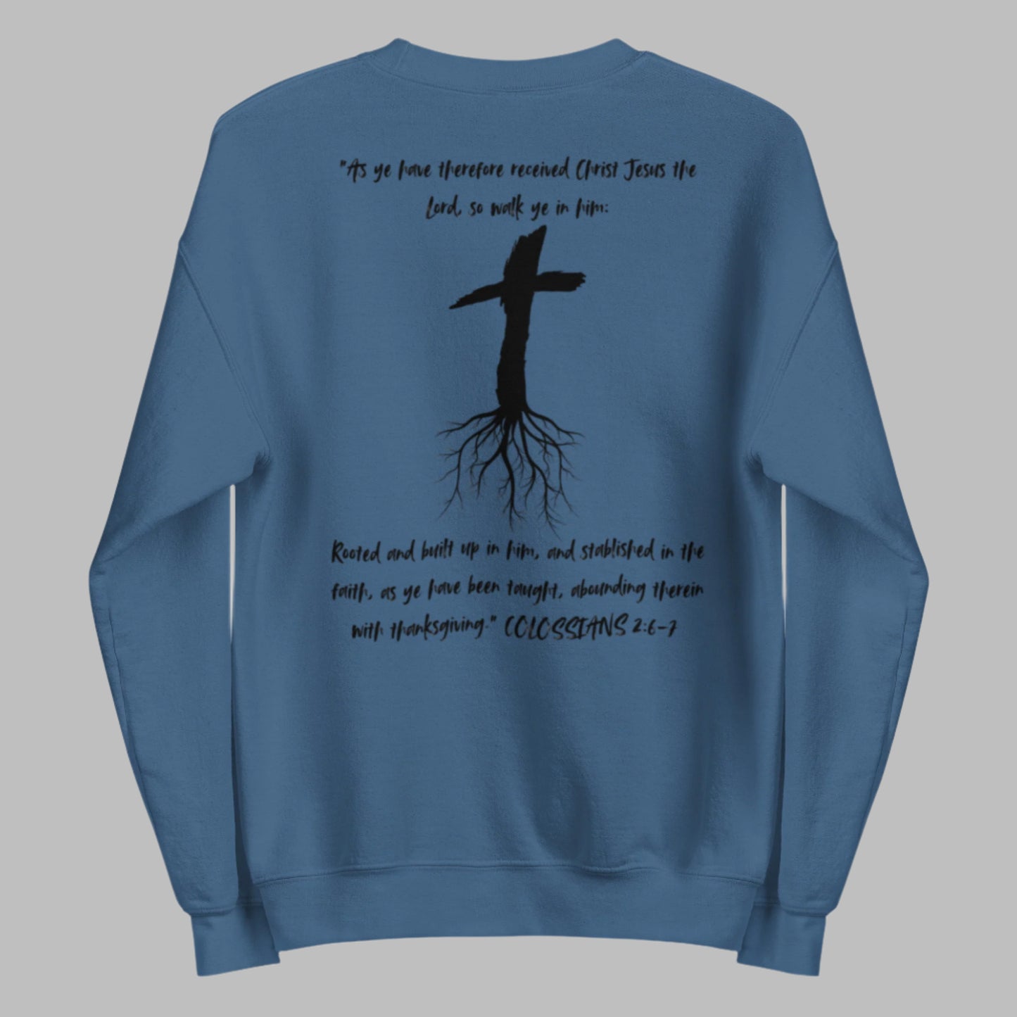 Back of Truth Matters’ Rooted Sweatshirt with Colossians 2:6-7 KJV: ‘rooted and built up in him’ cozy fit.