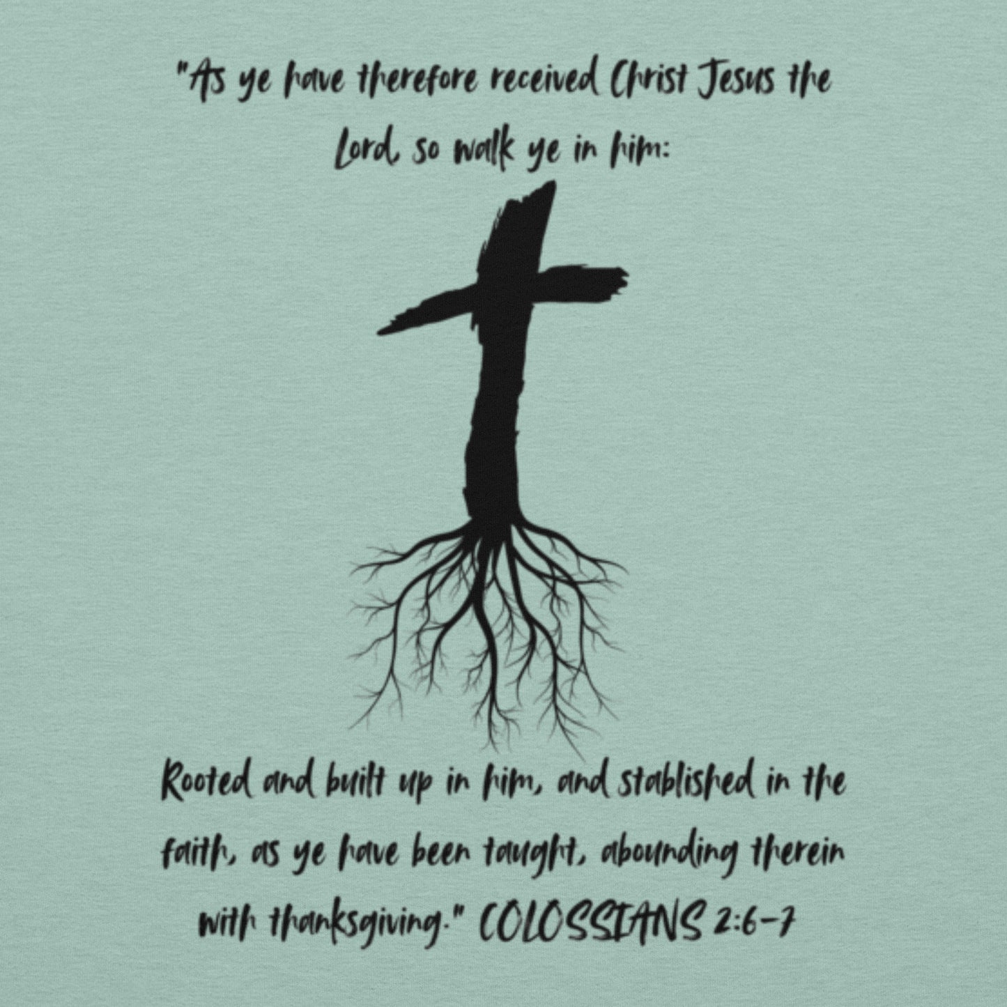Back of Rooted Christian t-shirt in heather green blue with cross and tree roots design and Colossians 2:6-7 scripture.