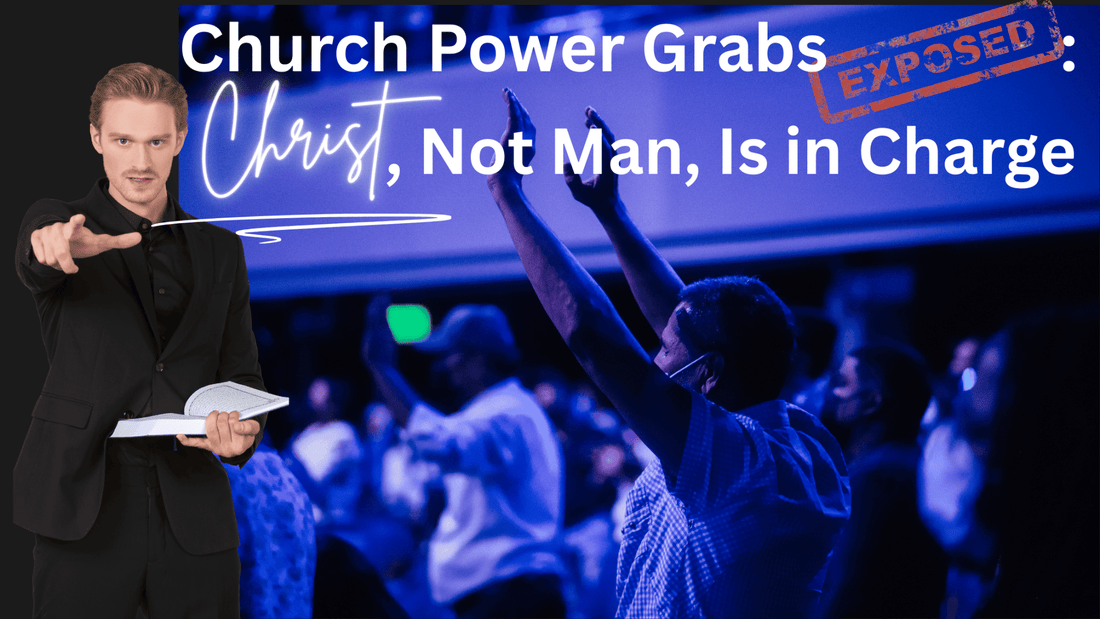 Church Power Grabs Exposed: Christ, Not Man, Is in Charge - TruthMatters.today
