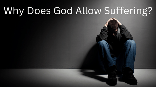 Why Does God Allow Suffering? - TruthMatters.today