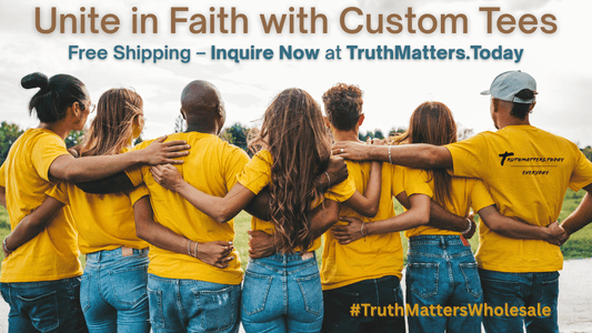 Wholesale Custom Group T-Shirts | Free Shipping - TruthMatters.today