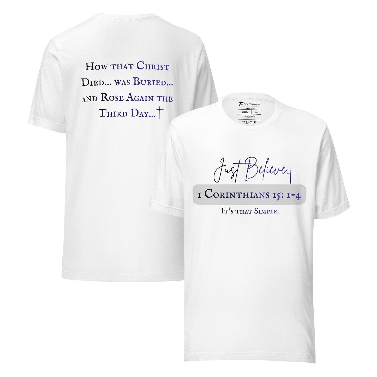 Truth Matters Just Believe 1 Corinthians 15:1-4 T-Shirt back in lightweight plain cotton with pre-shrunk fit in white