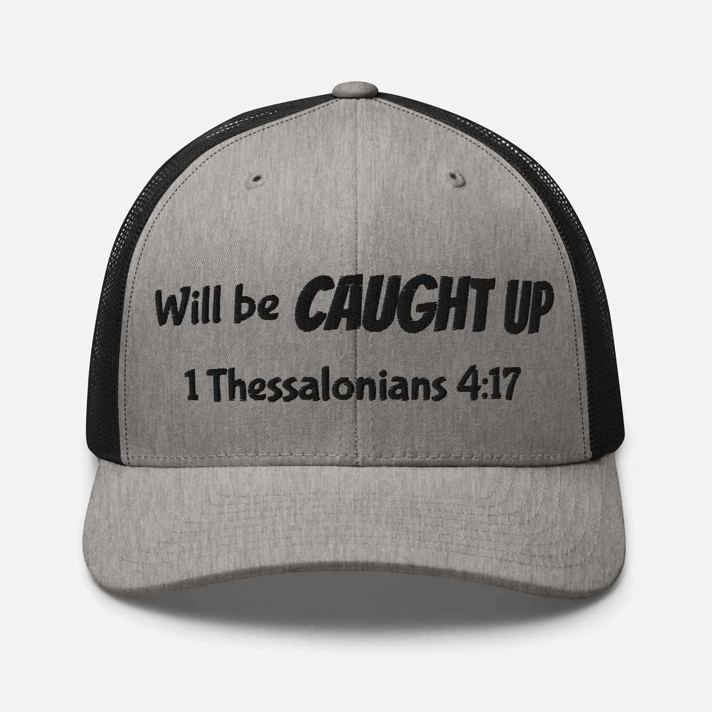 Truth Matters’ Rapture Trucker Hat front with ‘Will be Caught Up’ and 1 Thessalonians 4:17 KJV embroidery on cotton-poly.