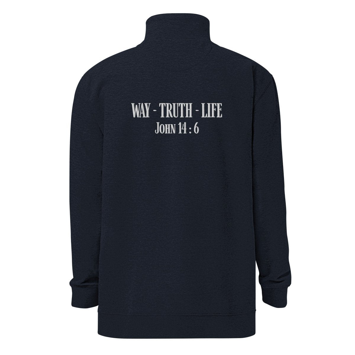 Large embroidered John 14:6 Way Truth Life design on back of Navy Christian fleece quarter-zip pullover – bold KJV Scripture apparel detail – Truth Matters Today